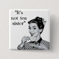 It's not tea sister