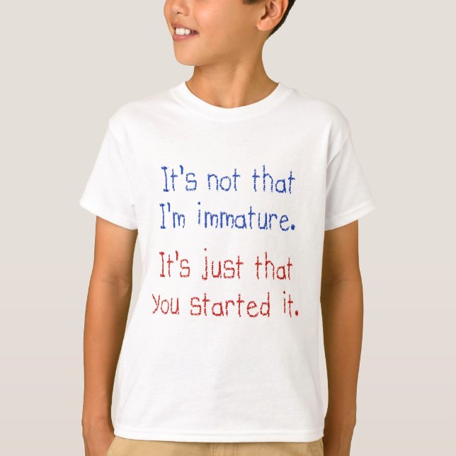 It's not that I'm immature T-Shirt (Front)