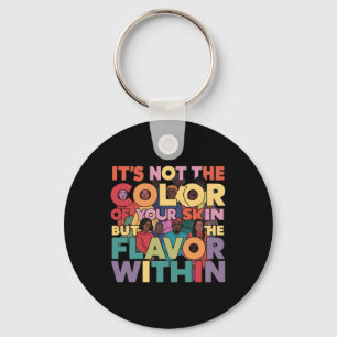 It's Not The Colour Of Your Skin But The Flavour Key Ring