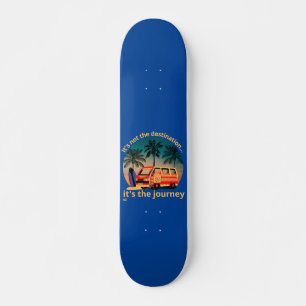 IT'S NOT THE DESTINATION... vanlife lifestyle Skateboard