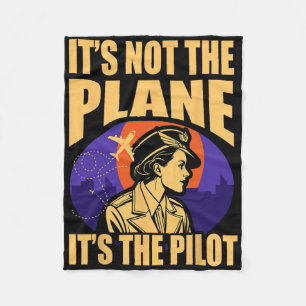 It's Not The Plane It's The Pilot Woman Pilot Airp Fleece Blanket