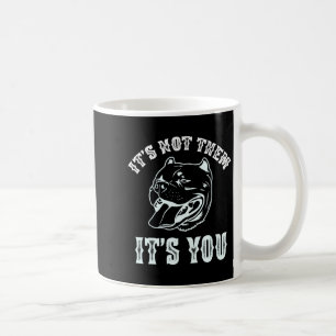 It's Not Them It's You Sarcastic American Tbull Te Coffee Mug