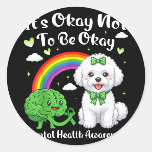 Its not to be mental health awareness bichon frise classic round sticker