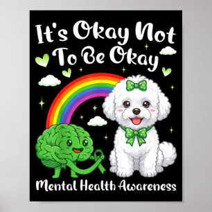 Its not to be mental health awareness bichon frise poster