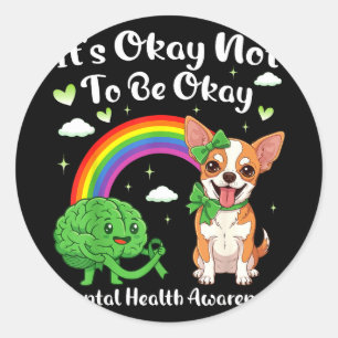 Its not to be mental health awareness chihuahua It Classic Round Sticker