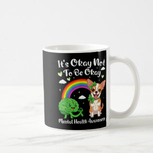 Its not to be mental health awareness chihuahua It Coffee Mug