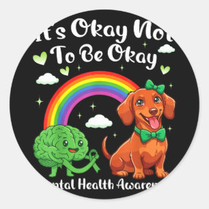 Its not to be mental health awareness dachshund It Classic Round Sticker