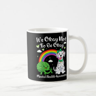 Its not to be mental health awareness dalmatian It Coffee Mug