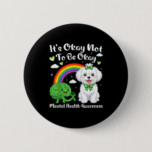 Its not to be mental health awareness maltese dog  6 cm round badge