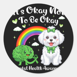 Its not to be mental health awareness maltese dog classic round sticker