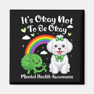 Its not to be mental health awareness maltese dog magnet