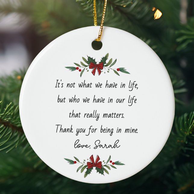 It's Not What We Have in Life Custom Appreciation Ceramic Ornament (Creator Uploaded)