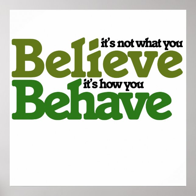 It's not what you believe but how you behave poster (Front)
