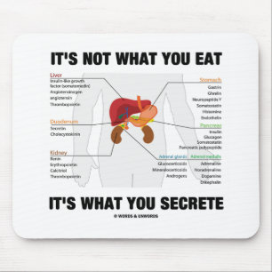It's Not What You Eat It's What You Secrete Mouse Pad
