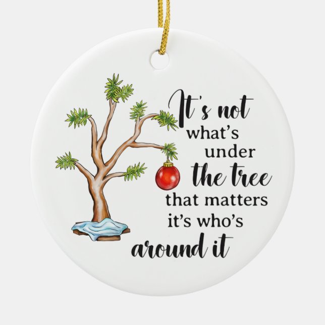 it's not what's under the tree that matters  ceramic ornament (Front)