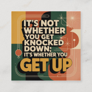 It's Not Whether You Get Knocked Down Square Business Card