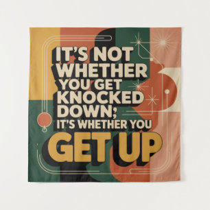 It's Not Whether You Get Knocked Down Tapestry