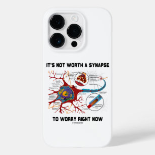 It's Not Worth A Synapse To Worry Right Now Humour Case-Mate iPhone 14 Pro Case