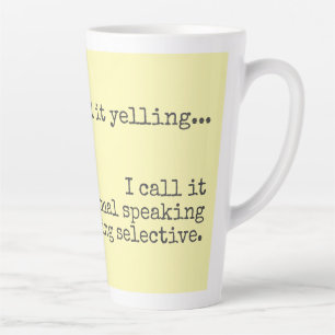 It's Not Yelling Funny Quote  Latte Mug