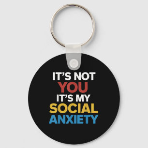 Its Not You Its My Social Anxiety Mental Health Aw Key Ring