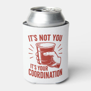 It's not you it's your coordination Beer Pong Can Cooler