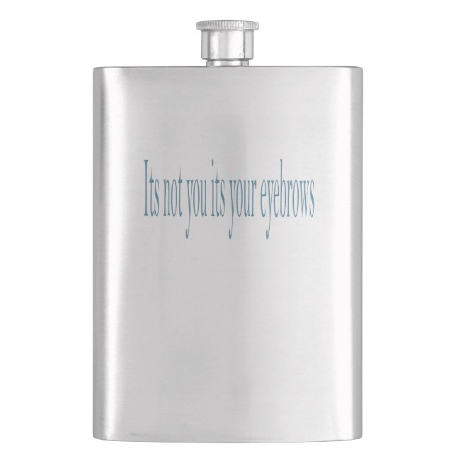 It's not you its your eyebrows hip flask (Front)