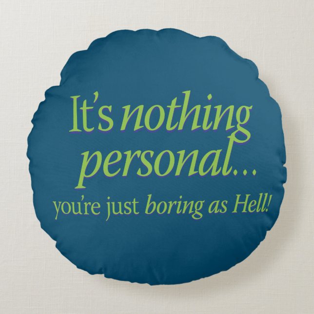 It's nothing personal Round Pillow (Front)