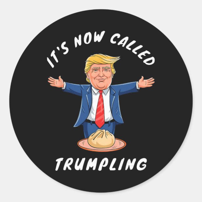It's Now Called Trumpling Funny Dumpling Donald Tr Classic Round Sticker (Front)