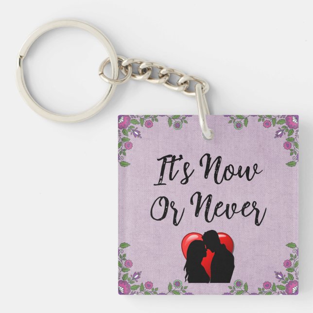 It's Now Or Never Keychain (Front)