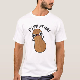 It's Nut My Fault Funny Peanut Pun T-Shirt