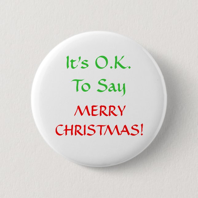 It's O.K.To Say, MERRYCHRISTMAS! 6 Cm Round Badge (Front)