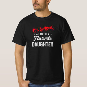 it's official i am the favorite daughter T-Shirt