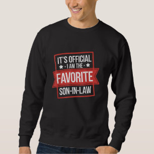 It's Official I Am The Favourite Son-In-Law Funny Sweatshirt