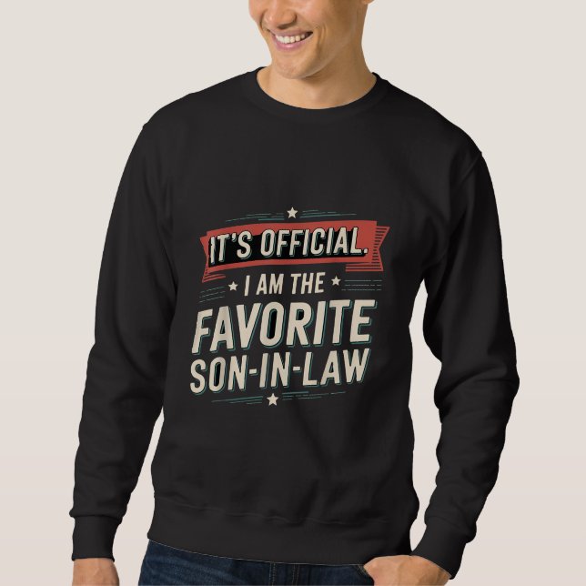 It's Official I Am The Favourite Son-In-Law Funny Sweatshirt (Front)