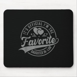 Its Official Im The Favourite Daughter-in-law Funn Mouse Pad