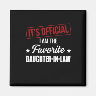 It's Official I'm The Favourite Daughter In Law Magnet