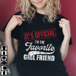 It's Official I'm The Favourite Girl Friend  T-Shirt<br><div class="desc">Are you looking for a cool tees for your Girlfriend to wear during On mothers day or fathers day? If yes,  then this "It's Official I'm The Favourite Girl Friend" design is for you. This Tee is the perfect for christmas.</div>