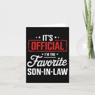 Its Official Im The Favourite Son In Law Card