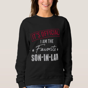 It's Official I'm The Favourite Son-In-Law Funny F Sweatshirt