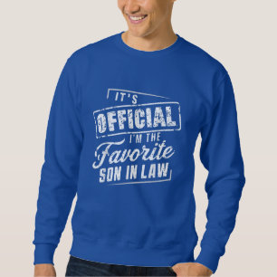 It's Official I'm the Favourite Son-in-Law Funny Sweatshirt