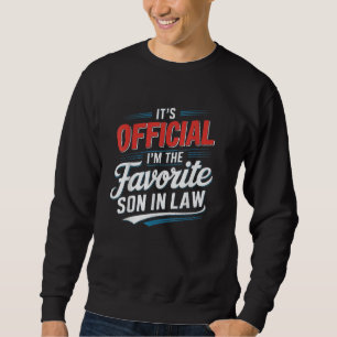 It's Official I'm the Favourite Son-in-Law Funny Sweatshirt