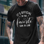 It's Official I'm the Favourite Son in Law T-Shirt<br><div class="desc">This family matching novelty design says its official i am the favourite-son in law design for son in law from mother in law and father in law or wife. Great as Family Reunion gifts and Son sayings family humour gifts ideas.</div>