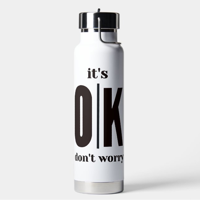 It's ok don't worry  water bottle (Left)