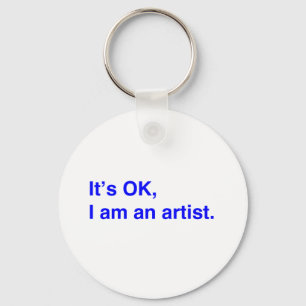 It's OK, I am an artist. Key Ring