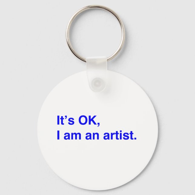It's OK, I am an artist. Key Ring (Front)