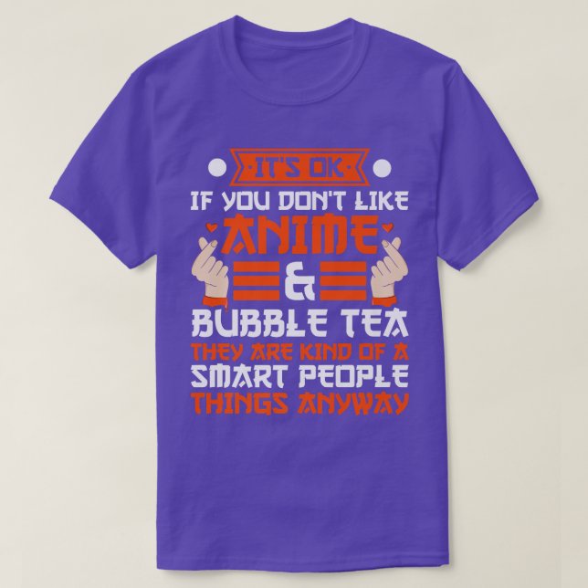 It's ok if like anime & bubble tea Anime Merch  10 T-Shirt (Design Front)