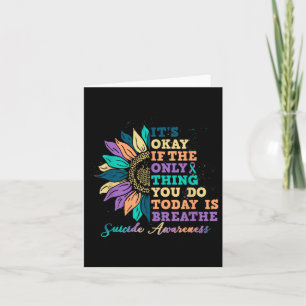 Its Ok If You Do Today Is Breathe Suicide Awarenes Card