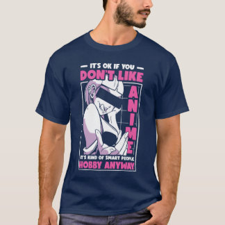 Its Ok If You Dont Like Anime Anime Lover friends T-Shirt
