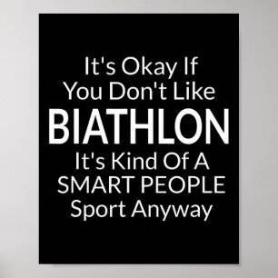 Its Ok If You Don't Like Biathlon Funny Game With Poster
