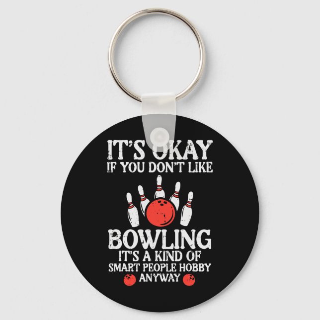 Its Ok If You Dont Like Bowling Funny Bowler Men W Key Ring (Front)